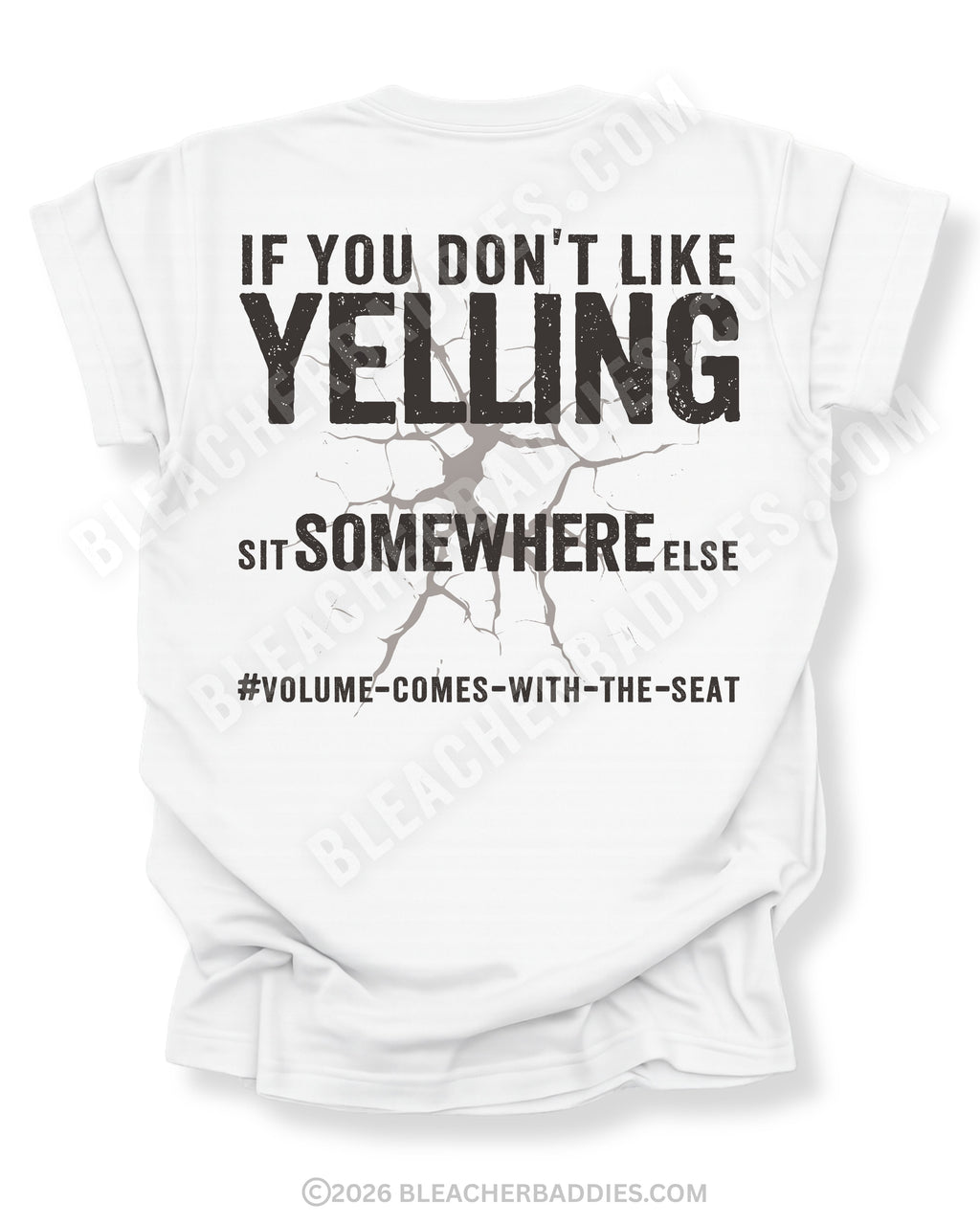 White Comfort Colors shirt with distressed text reading “If You Don’t Like Yelling Sit Somewhere Else” and “#Volume-Comes-With-The-Seat” underneath.