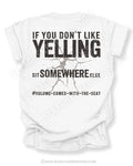 White Comfort Colors shirt with distressed text reading “If You Don’t Like Yelling Sit Somewhere Else” and “#Volume-Comes-With-The-Seat” underneath.