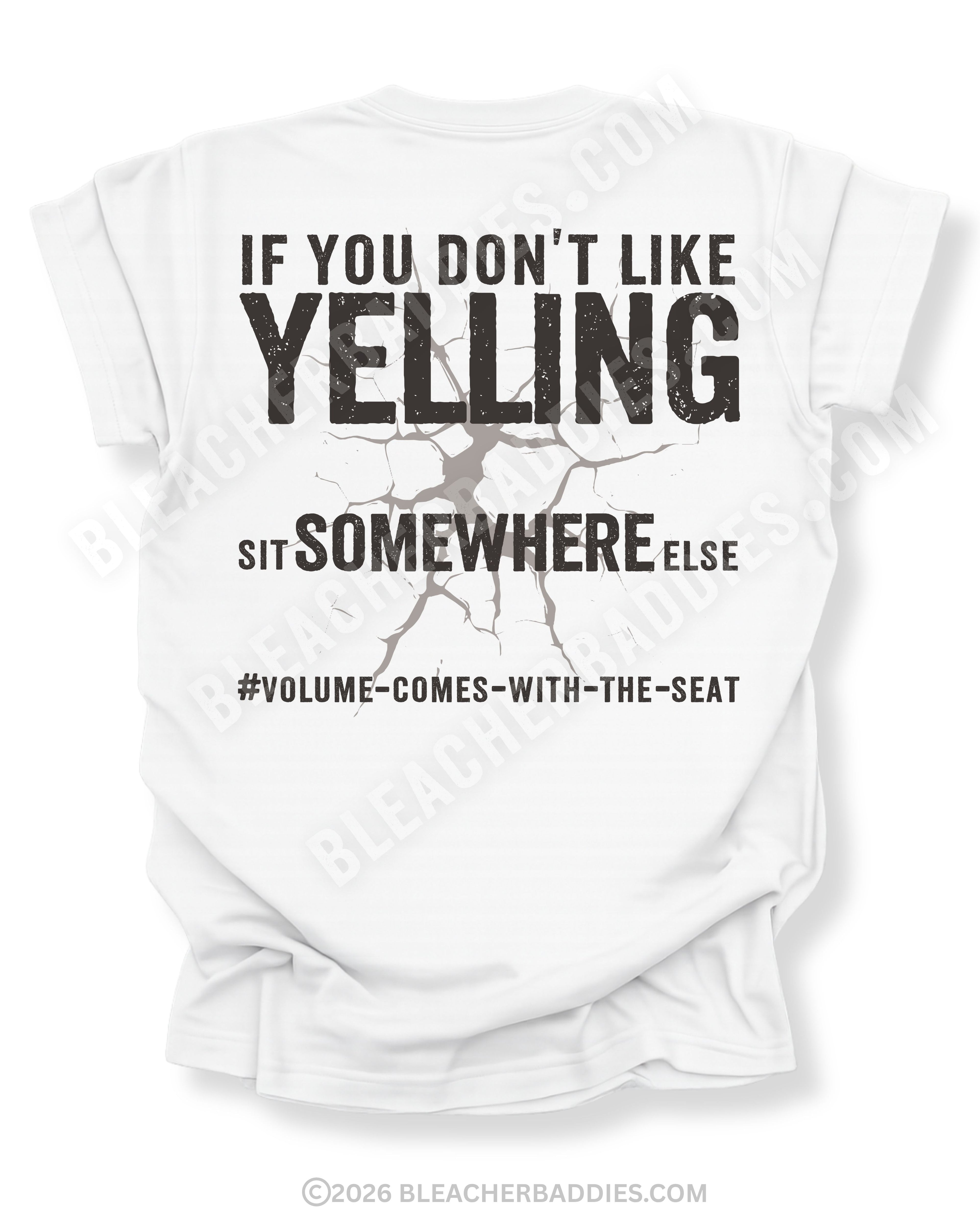 White Comfort Colors shirt with distressed text reading “If You Don’t Like Yelling Sit Somewhere Else” and “#Volume-Comes-With-The-Seat” underneath.