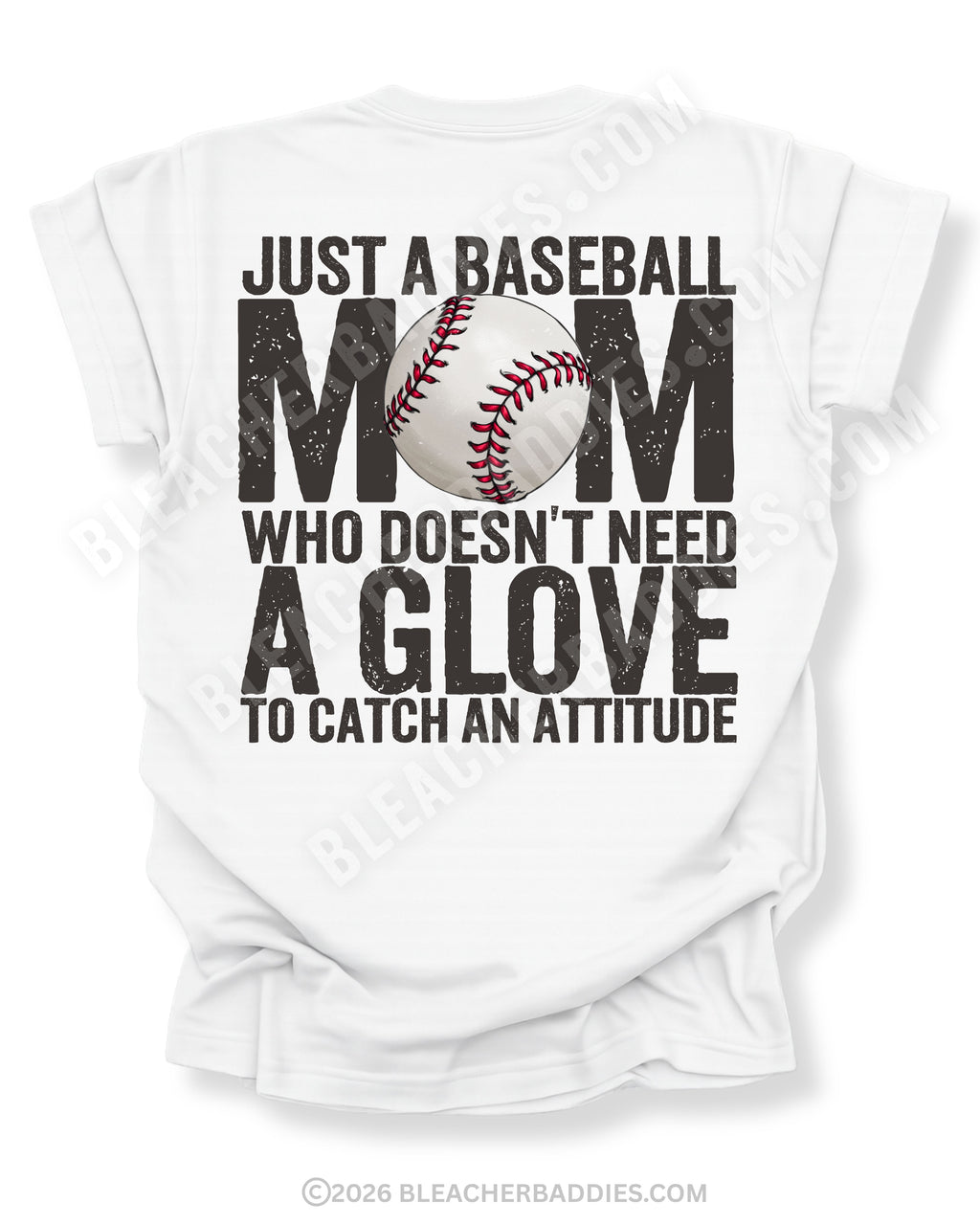 White Comfort Colors game day shirt with distressed back graphic reading “Just a Baseball Mom Who Doesn’t Need A Glove To Catch An Attitude” with baseball graphic layered over MOM text