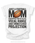 Football mom game day shirt on a white Comfort Colors tee, featuring a back graphic that says, “Just a football mom equipped with elite vocal range and unmatched projection.”