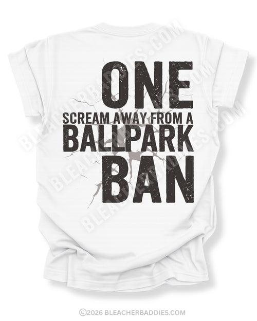 White Comfort Colors shirt with distressed “One Scream Away From A Ballpark Ban” back graphic in oversized black typography with cracked detail design.