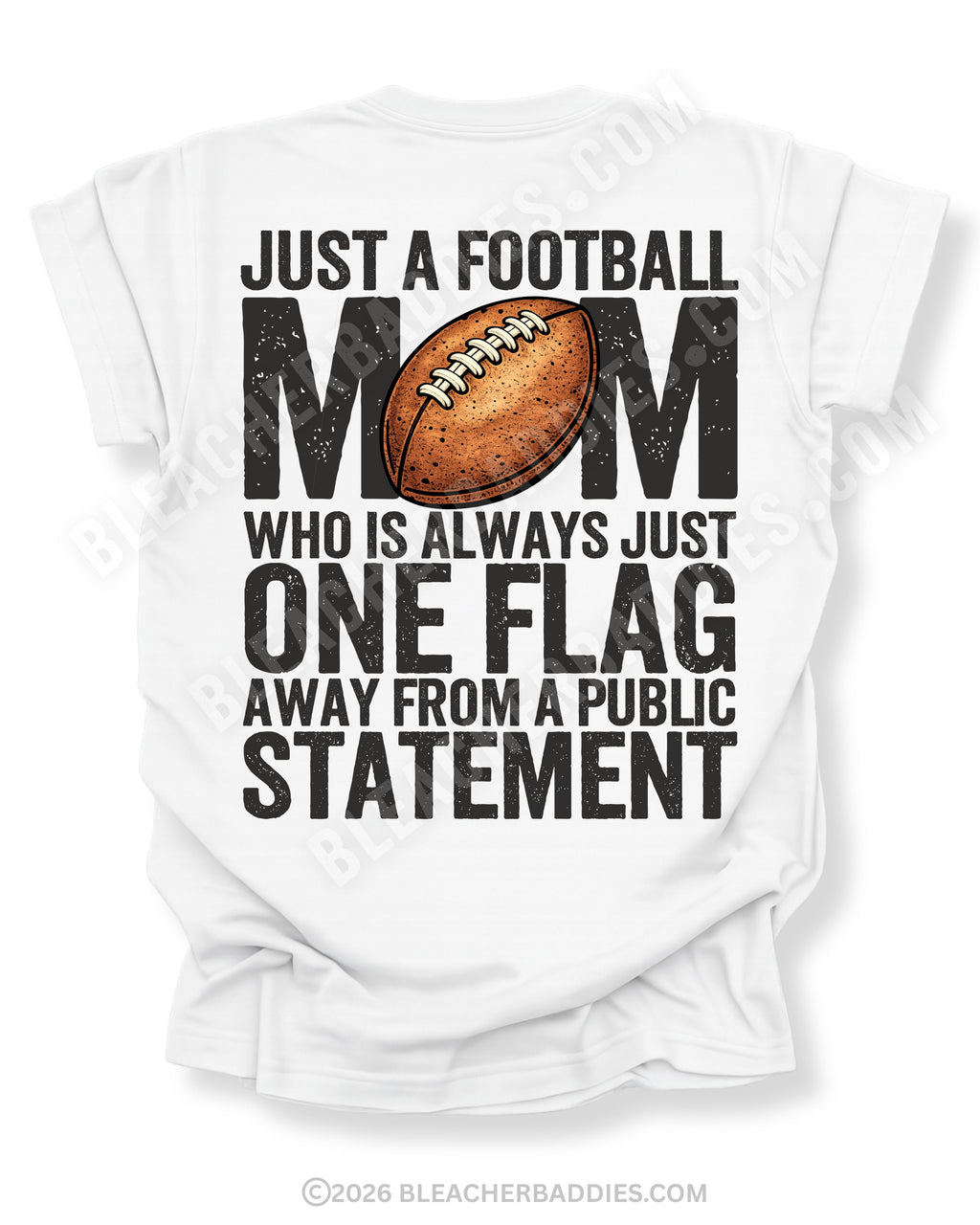 white comfort colors football mom game day shirt with back graphic that says just a football mom who is always just one flag away from a public statement