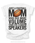 White Comfort Colors t-shirt with back graphic reading “Just a football mom who has more volume than the stadium speakers” with football illustration