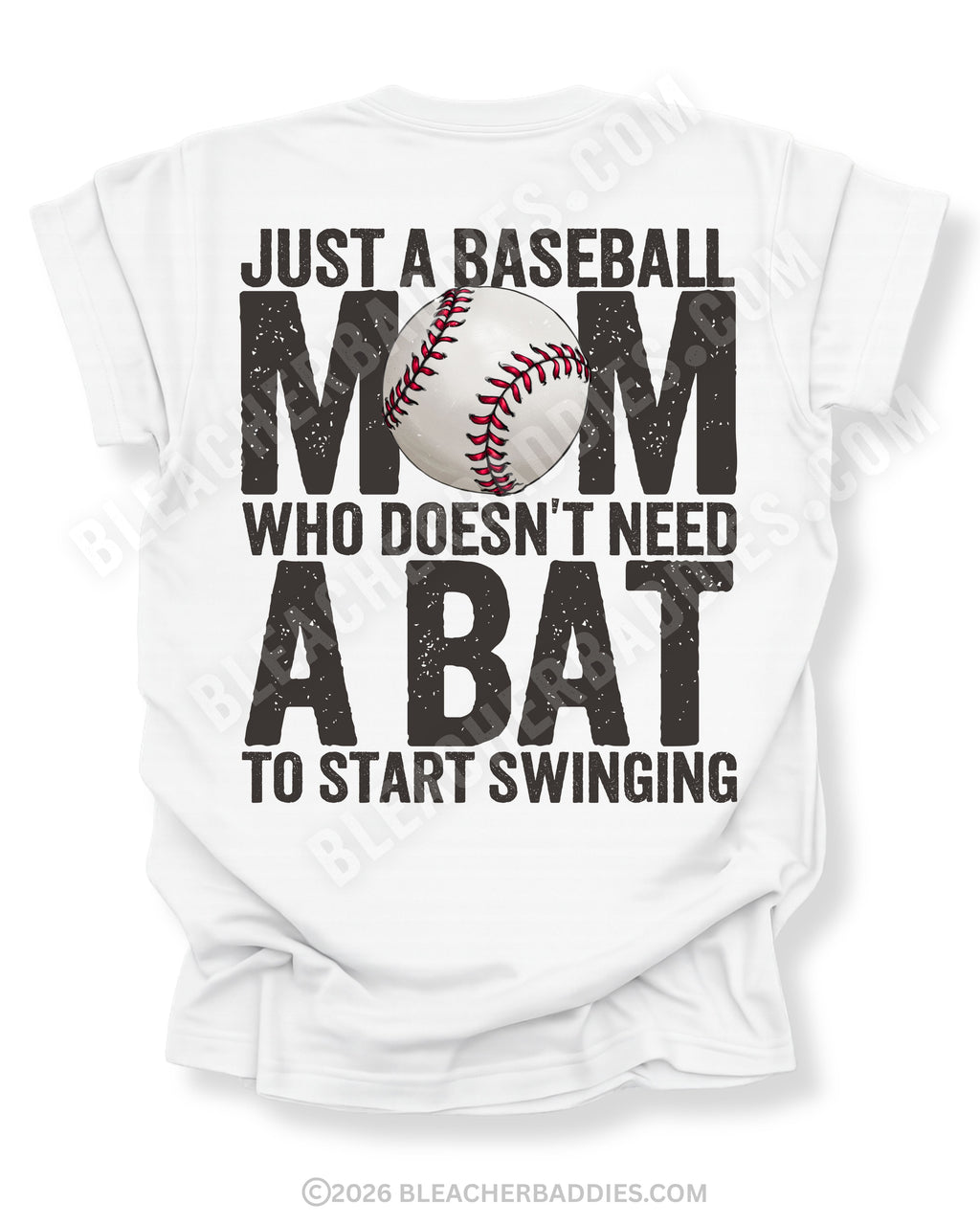 White Comfort Colors game day shirt with distressed back graphic reading “Just a Baseball Mom Who Doesn’t Need A Bat To Start Swinging” with baseball graphic layered over MOM text