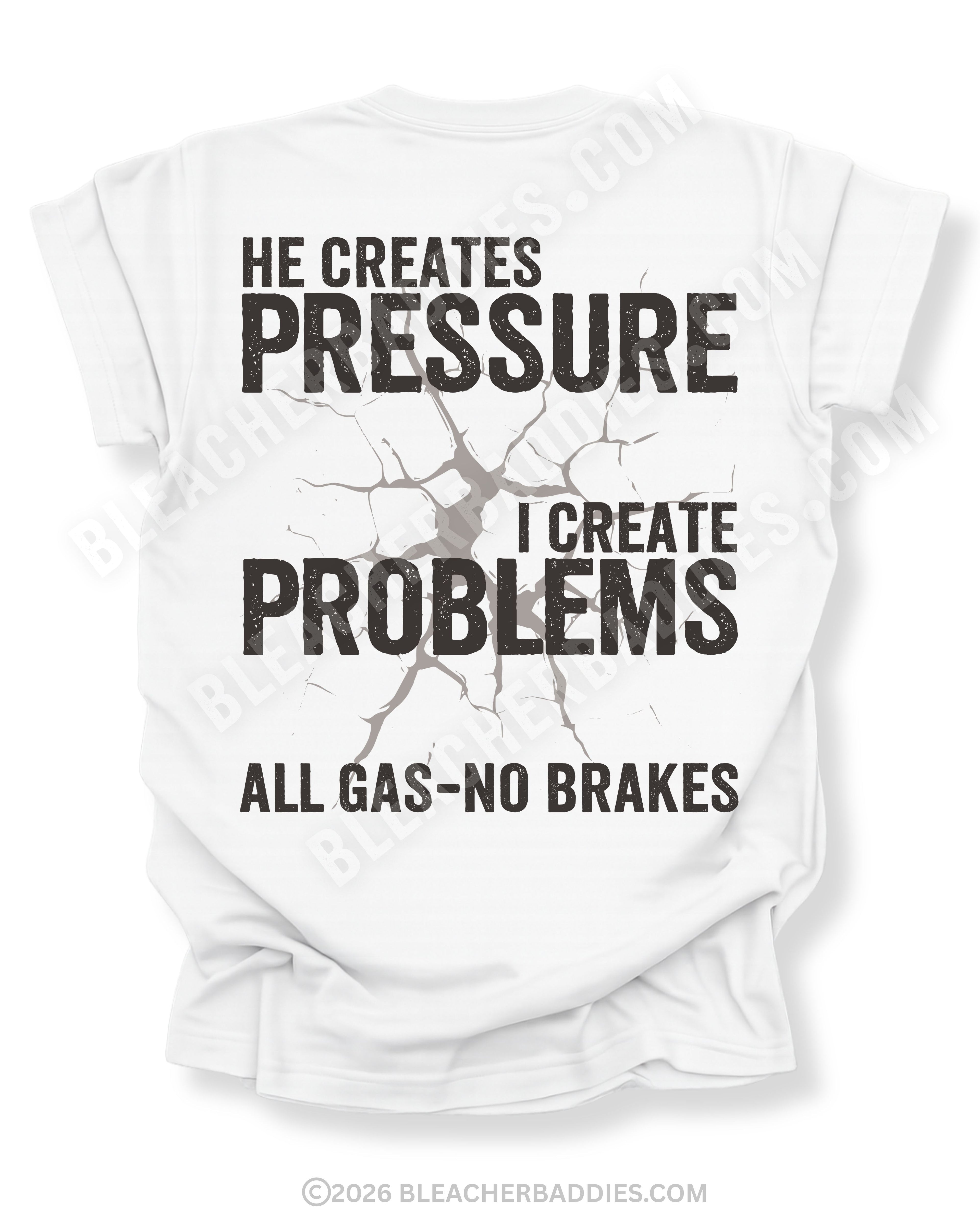 White Comfort Colors football mom game day shirt flat lay with “He Creates Pressure I Create Problems All Gas No Brakes” graphic design