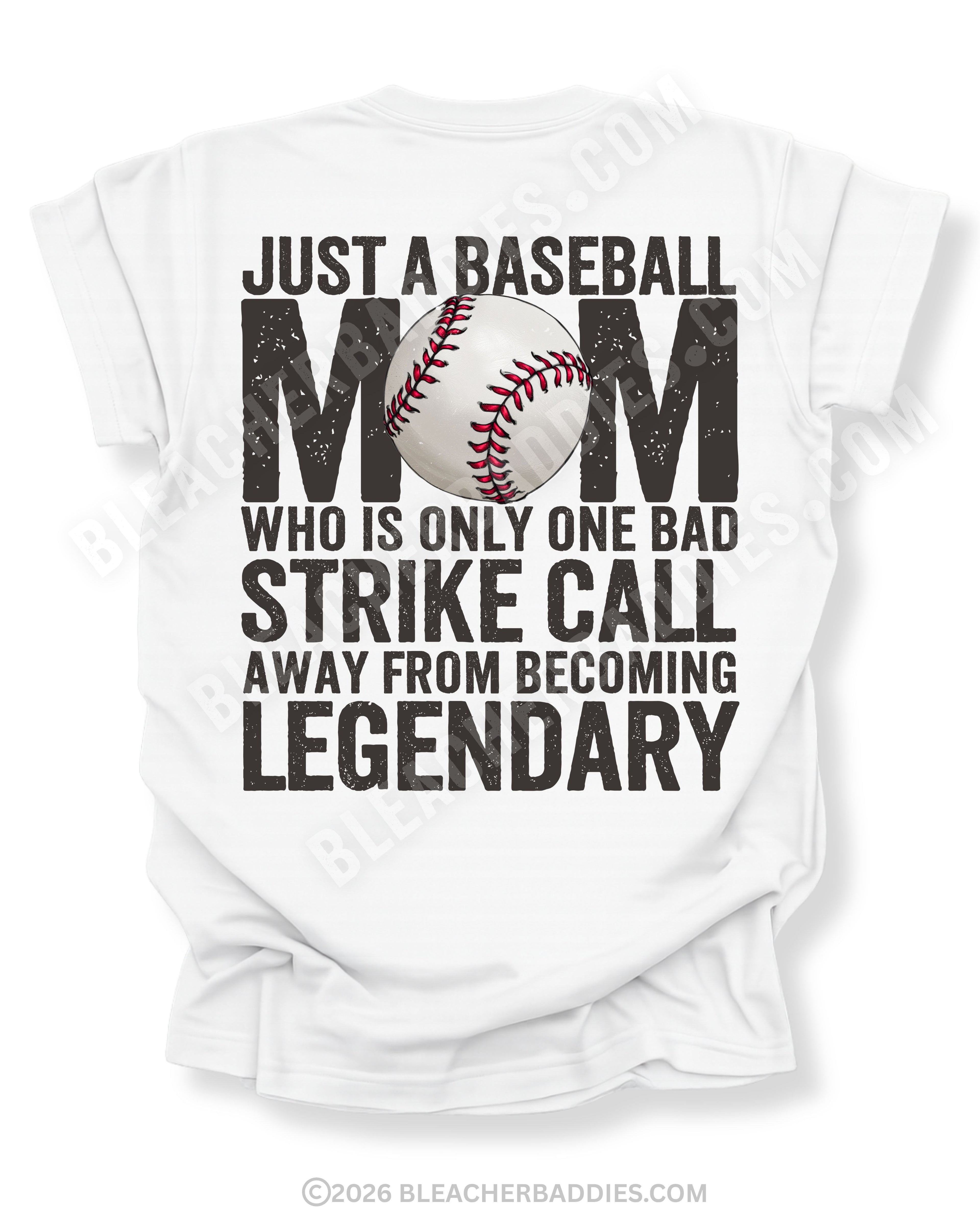 White baseball mom shirt with distressed oversized typography reading “Just a Baseball Mom Who Is Only One Bad Strike Call Away From Becoming Legendary” with baseball graphic layered over MOM text