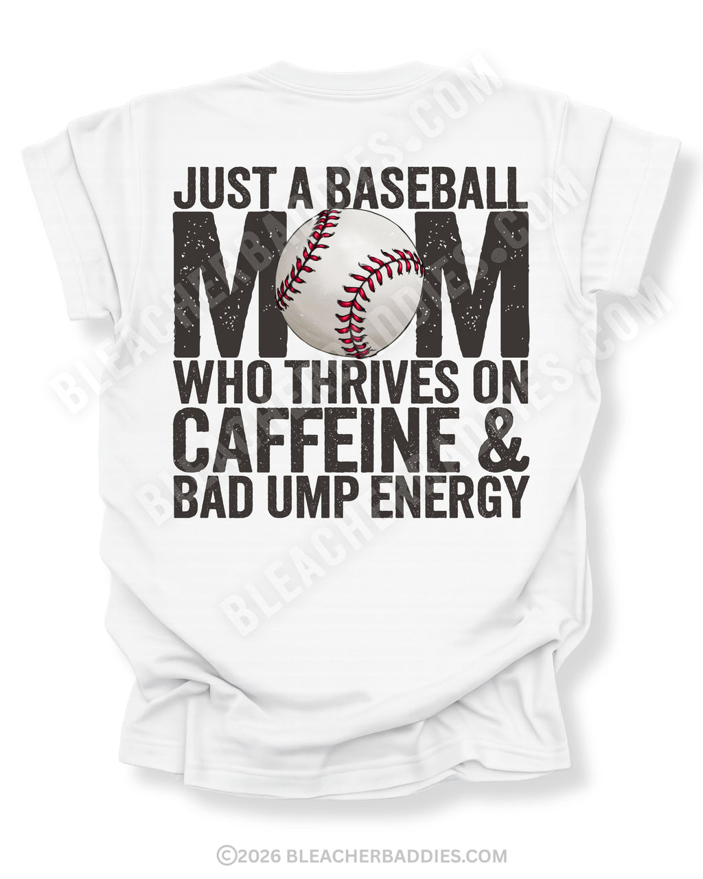 White Comfort Colors game day shirt with distressed baseball mom back graphic reading “Just a Baseball Mom Who Thrives on Caffeine & Bad Ump Energy” with baseball graphic layered over MOM text