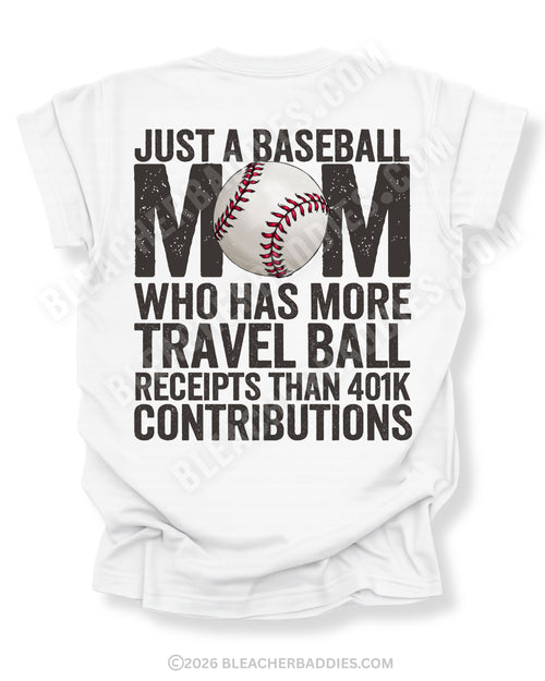 White baseball mom game day shirt with distressed black text reading “Just a baseball mom who has more travel ball receipts than 401k contributions” and baseball graphic replacing the O in MOM