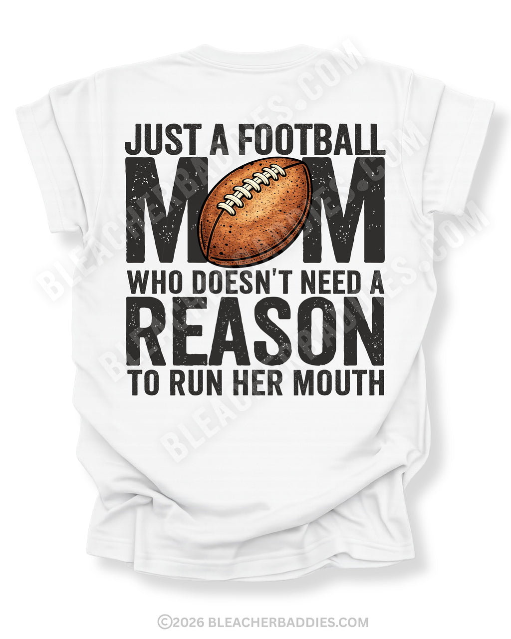 White Comfort Colors t-shirt with bold black back graphic reading “Just a Football Mom Who Doesn’t Need a Reason to Run Her Mouth” with a football illustration