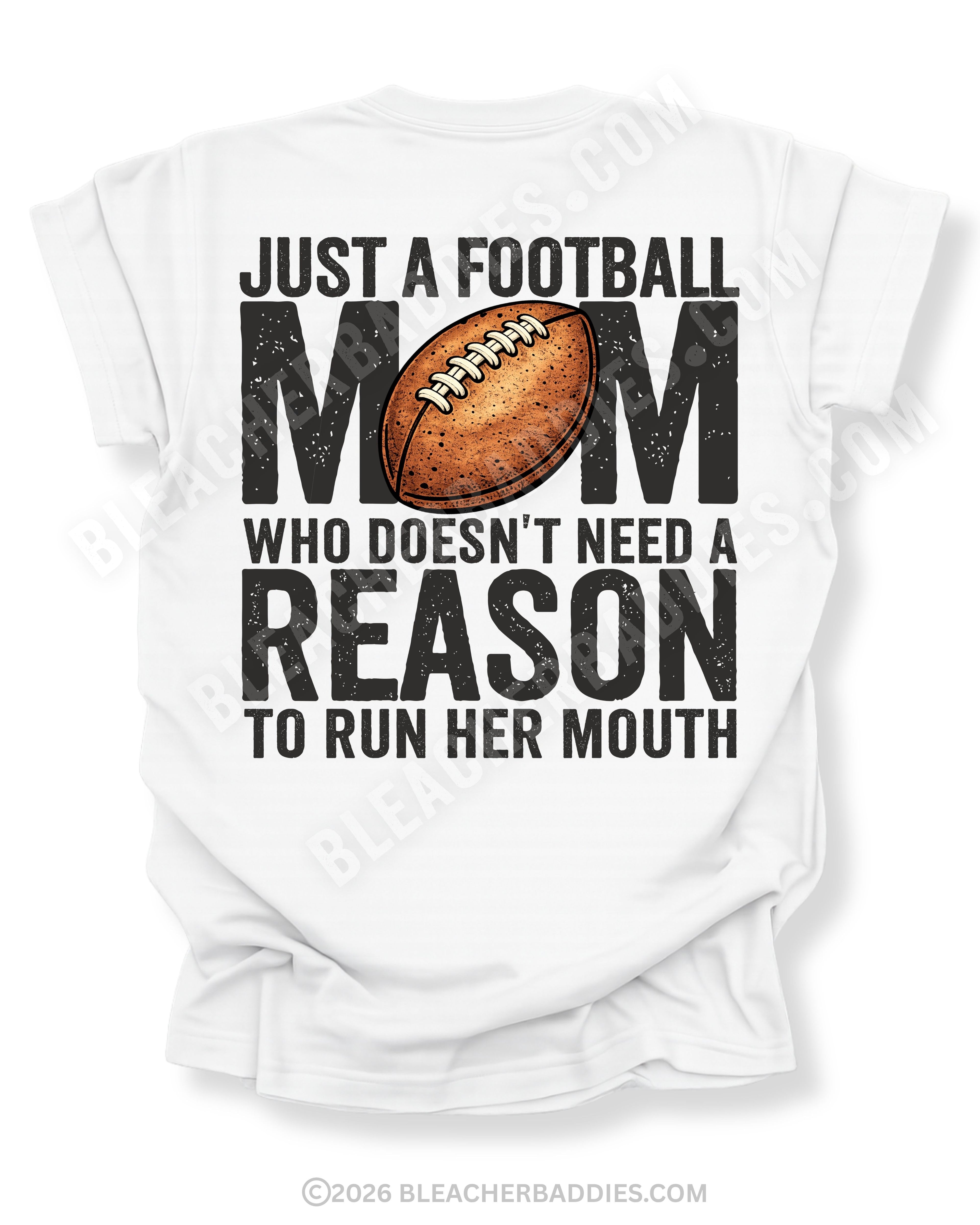 White Comfort Colors t-shirt with bold black back graphic reading “Just a Football Mom Who Doesn’t Need a Reason to Run Her Mouth” with a football illustration