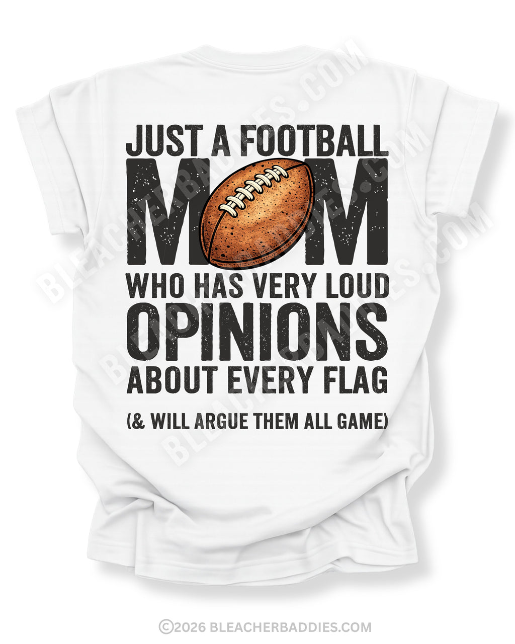 White Comfort Colors t-shirt displayed flat with back design featuring football graphic and text “Just a football mom who has very loud opinions about every flag (& will argue them all game)”