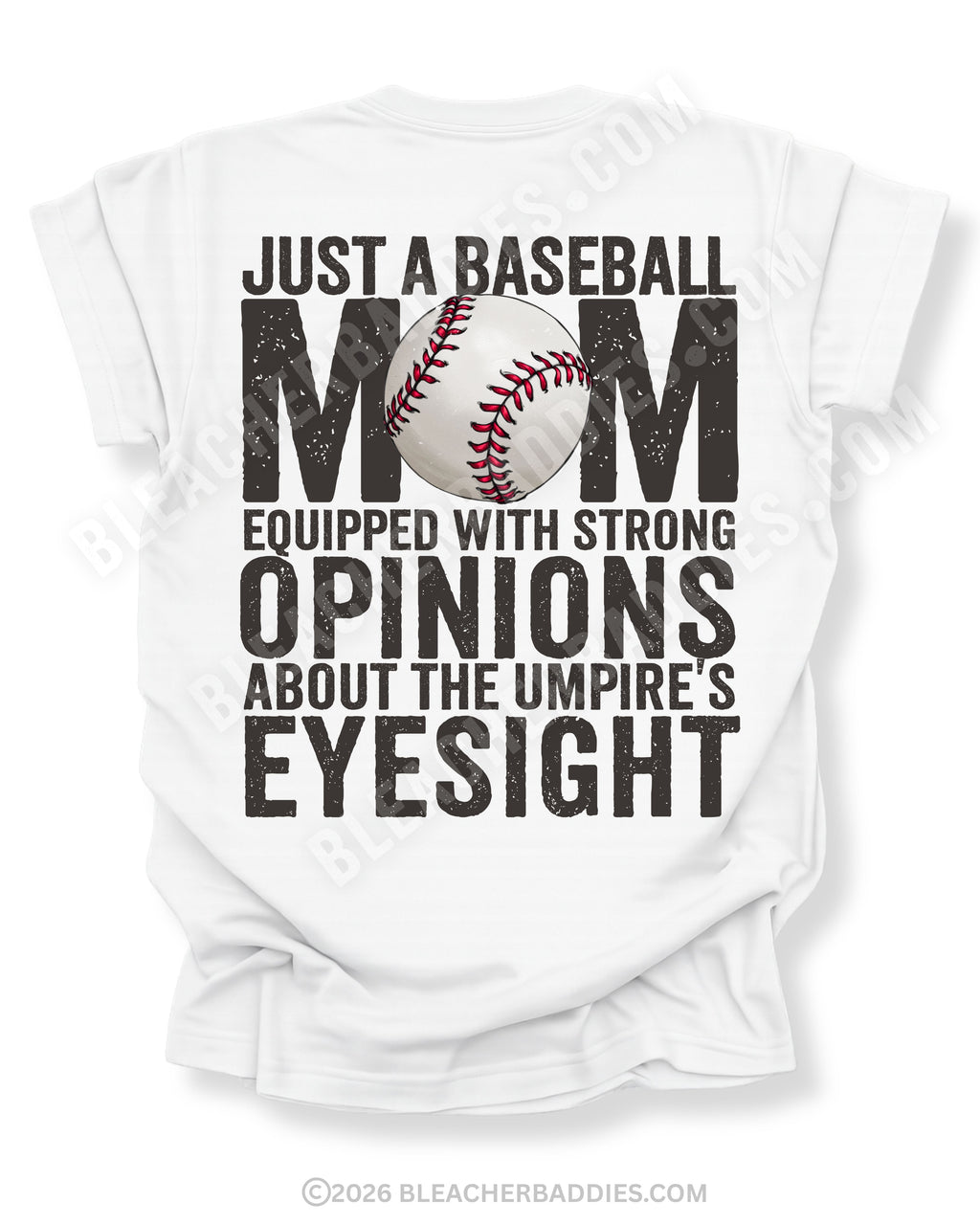 White Comfort Colors game day shirt with distressed back graphic reading “Just a Baseball Mom Equipped With Strong Opinions About The Umpire’s Eyesight” with baseball graphic layered over MOM text