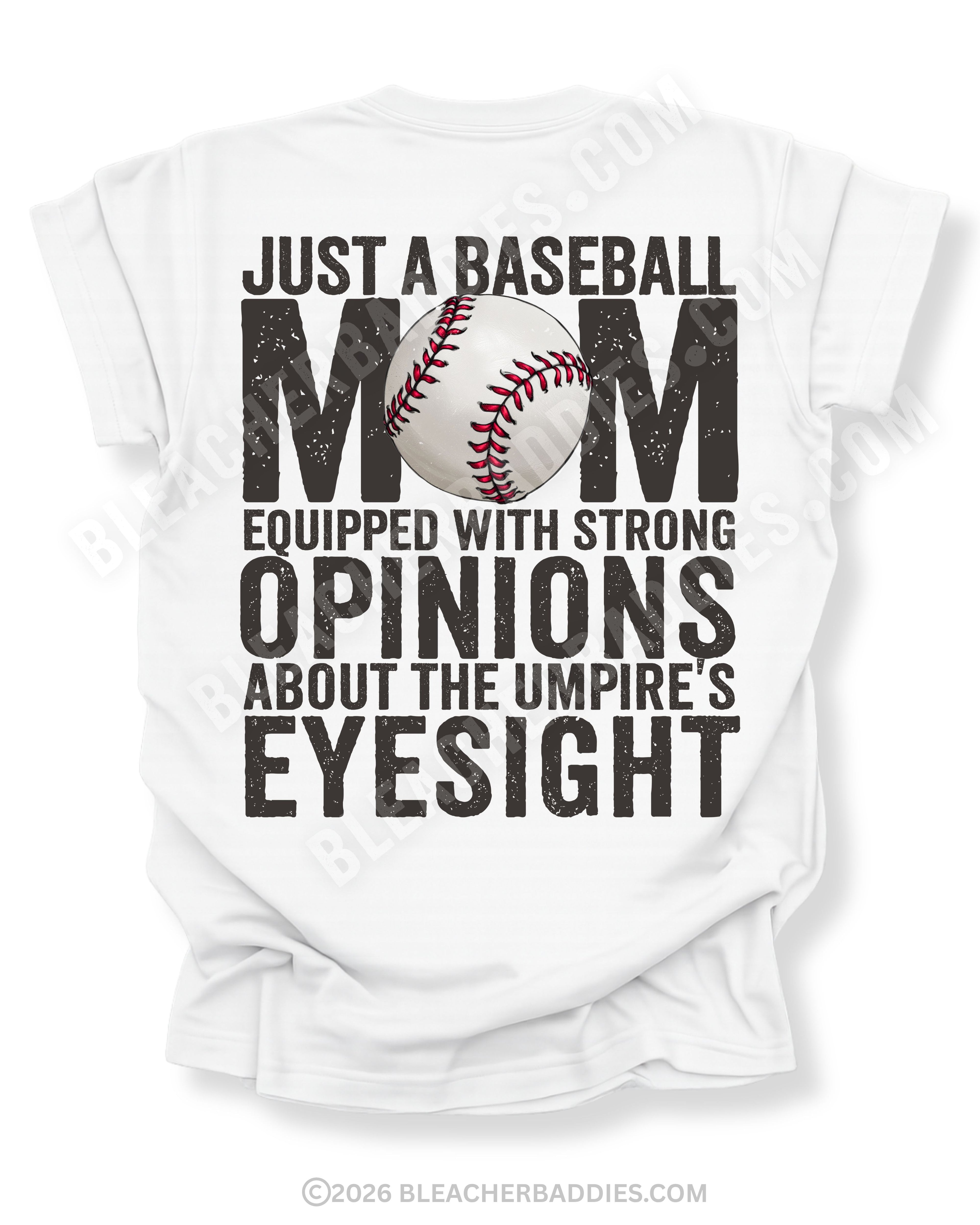 White Comfort Colors game day shirt with distressed back graphic reading “Just a Baseball Mom Equipped With Strong Opinions About The Umpire’s Eyesight” with baseball graphic layered over MOM text
